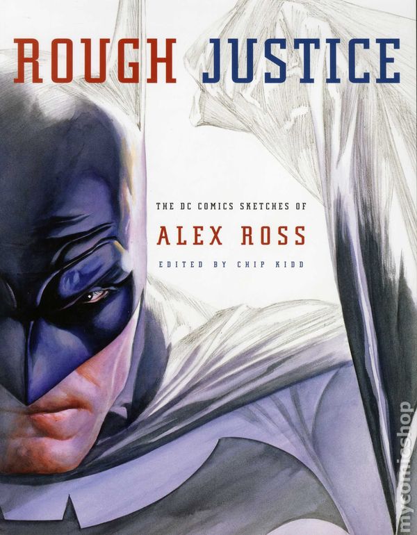 Rough Justice The DC Comics Sketches of Alex Ross - mycomicshop
